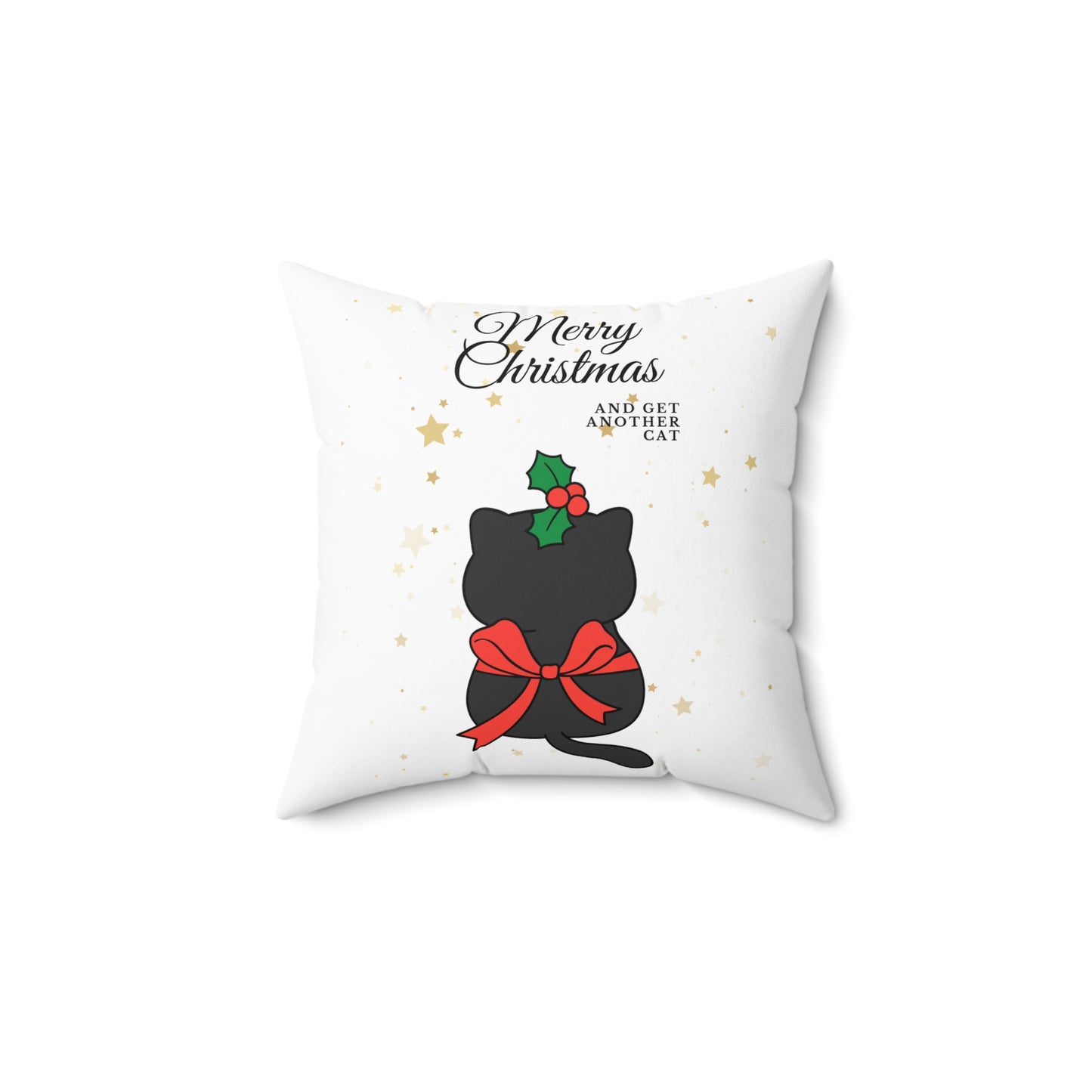 Merry Christmas and get another cat - Spun Polyester Square Pillow