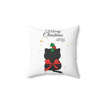 Merry Christmas and get another cat - Spun Polyester Square Pillow