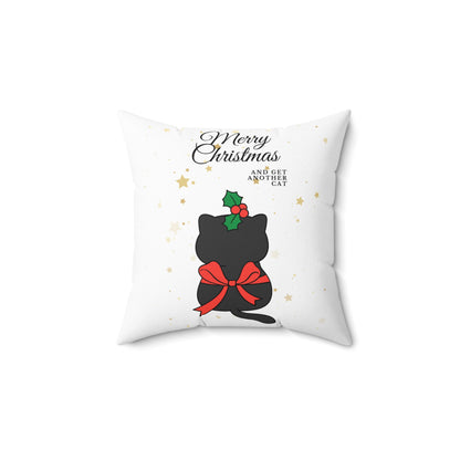 Merry Christmas and get another cat - Spun Polyester Square Pillow